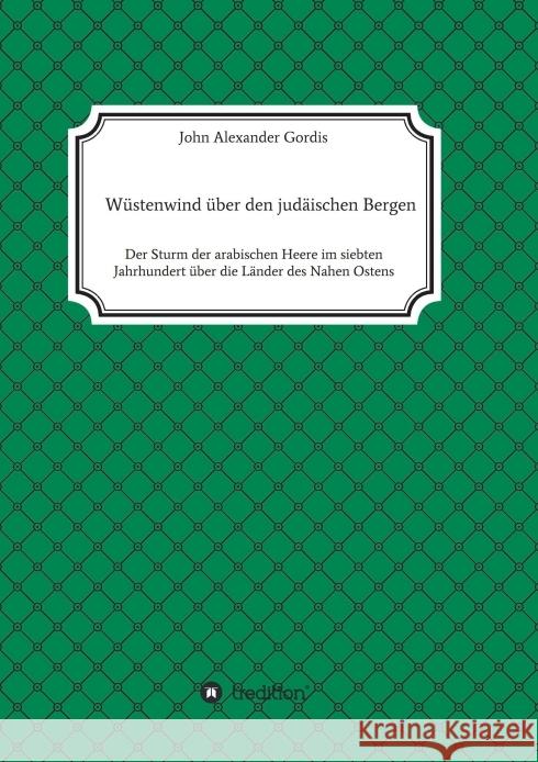 Wüstenwind über den judäischen Bergen Gordis, John Alexander 9783749767212 Tredition Gmbh