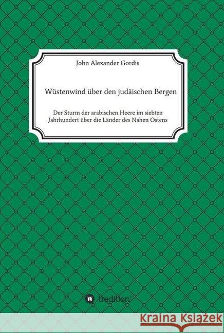 Wüstenwind über den judäischen Bergen Gordis, John Alexander 9783749767229 Tredition Gmbh