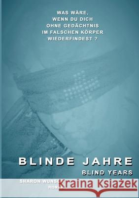 Blinde Jahre: blind years Wunsch, Sharon 9783749768455