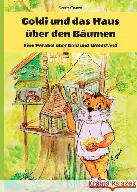 Goldi und das Haus über den Bäumen - Eine Parabel über Gold und Wohlstand Ronny Wagner 9783749769377 Tredition Gmbh