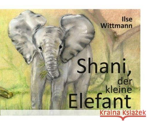 Shani, der kleine Elefant Wittmann, Ilse 9783749774449 tredition