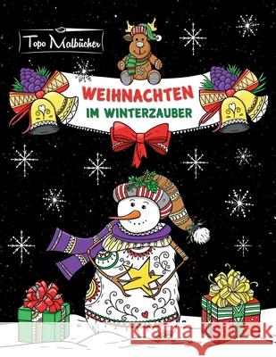 Malbuch für Erwachsene Weihnachten im Winterzauber: Zauberhaftes Ausmalbuch zum Entspannen im Herbst, Winter & zu Weihnachten Malbücher, Topo 9783749778294 Tredition Gmbh