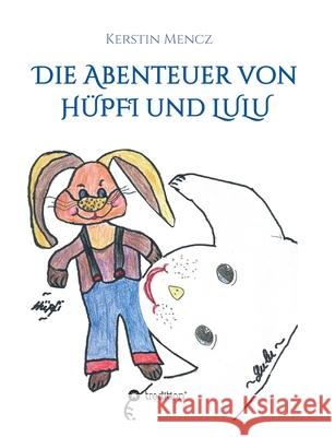 Die Abenteuer von Hüpfi & Lulu Kerstin Mencz 9783749779666