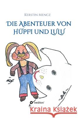 Die Abenteuer von Hüpfi & Lulu Kerstin Mencz 9783749779673