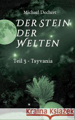 Der Stein der Welten Dechert, Michael 9783749781775