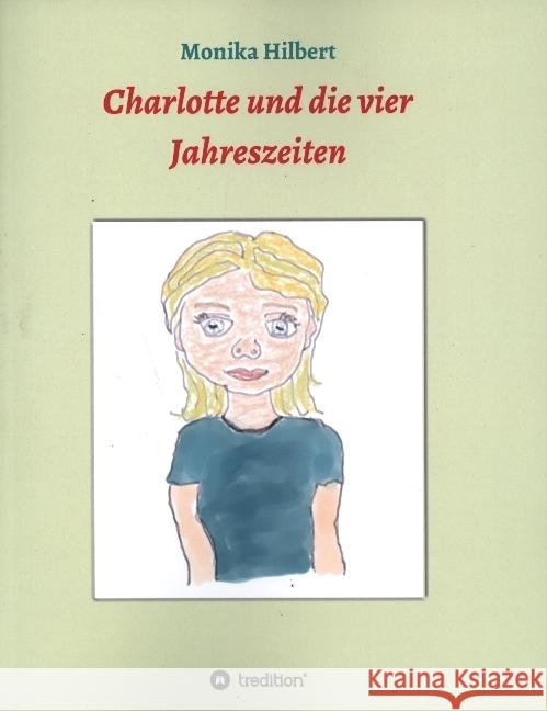 Charlotte und die vier Jahreszeiten Monika Hilbert 9783749783472