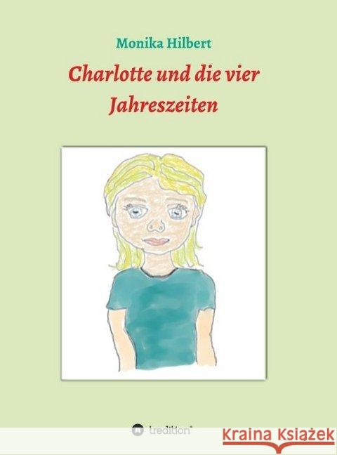 Charlotte und die vier Jahreszeiten Monika Hilbert 9783749783489