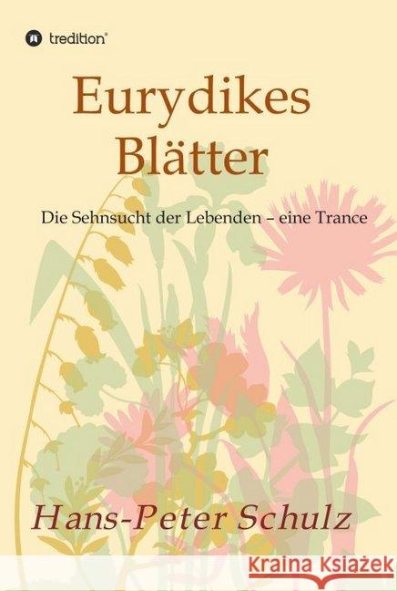 Eurydikes Blätter: Die Sehnsucht der Lebenden - eine Trance Schulz, Hans-Peter 9783749787432