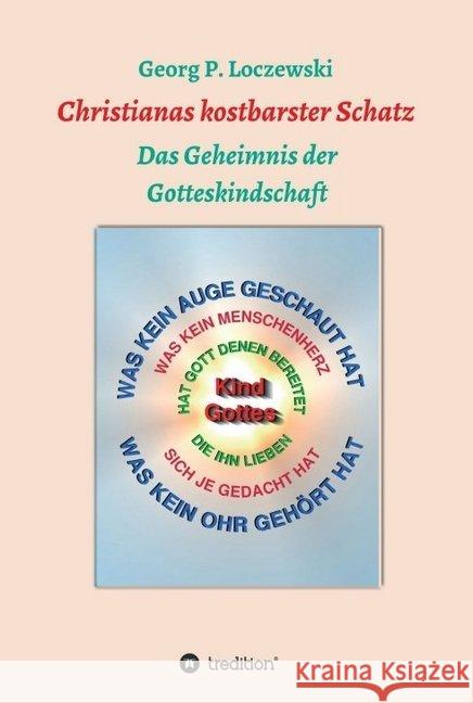 Christianas kostbarster Schatz: Das Geheimnis der Gotteskindschaft Loczewski, Georg P. 9783749788477 Tredition Gmbh