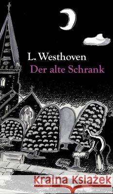 Der alte Schrank: Eine unheimliche Erzählung Westhoven, Lars 9783749789252