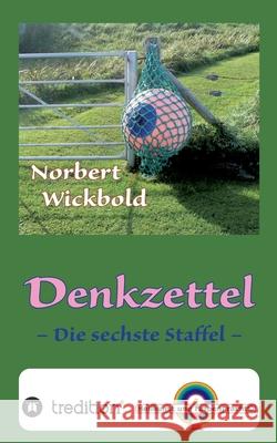 Norbert Wickbold Denkzettel 6: Die sechste Staffel Norbert Wickbold 9783749790494 Tredition Gmbh