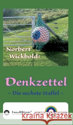Norbert Wickbold Denkzettel 6: Die sechste Staffel Norbert Wickbold 9783749790500 Tredition Gmbh