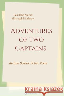 Adventures of Two Captains Ellias Aghili Dehnavi, Paul John Amrod 9783749794812