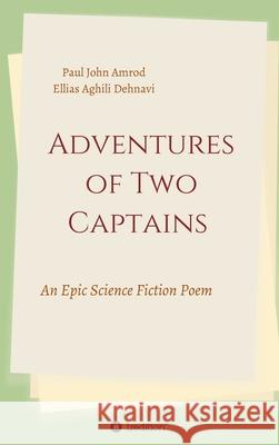 Adventures of Two Captains: An Epic Science Fiction Poem Aghili Dehnavi, Ellias 9783749794829