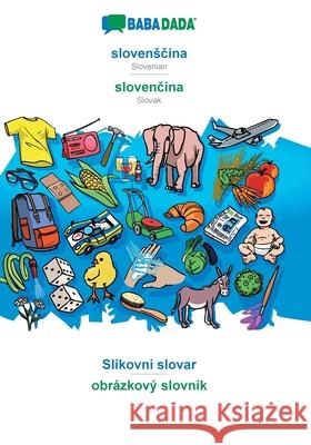 BABADADA, slovensčina - slovenčina, Slikovni slovar - obrázkový slovník: Slovenian - Slovak, visual dictionary Babadada Gmbh 9783749806836