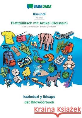 BABADADA, Ikirundi - Plattdüütsch mit Artikel (Holstein), kazinduzi y ibicapo - dat Bildwöörbook: Kirundi - Low German with articles (Holstein), visual dictionary Babadada Gmbh 9783749835249 Babadada