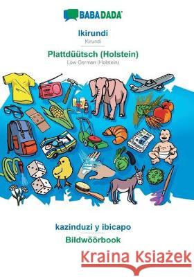BABADADA, Ikirundi - Plattdüütsch (Holstein), kazinduzi y ibicapo - Bildwöörbook: Kirundi - Low German (Holstein), visual dictionary Babadada Gmbh 9783749835256 Babadada