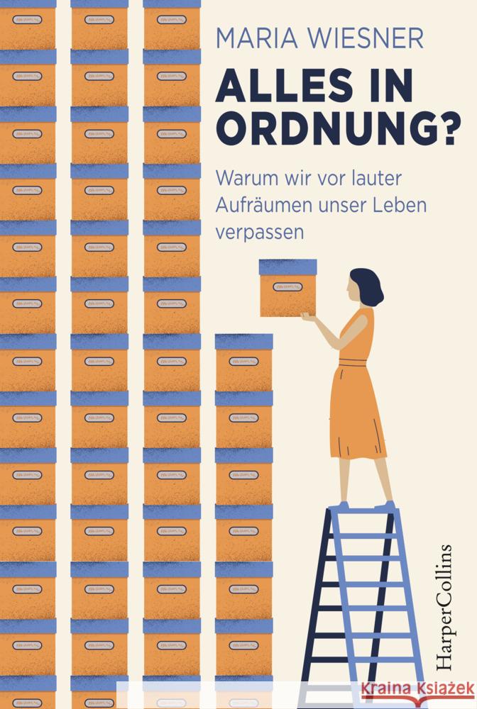 Alles in Ordnung? - Warum wir vor lauter Aufräumen unser Leben verpassen Wiesner, Maria 9783749900176