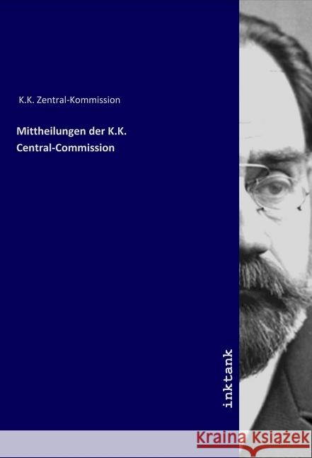 Mittheilungen der K.K. Central-Commission K.K. Zentral-Kommission 9783750137967 Inktank-Publishing