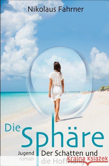 Die Sphäre : Der Schatten und die Hoffnung Fahrner, Nikolaus 9783750200081