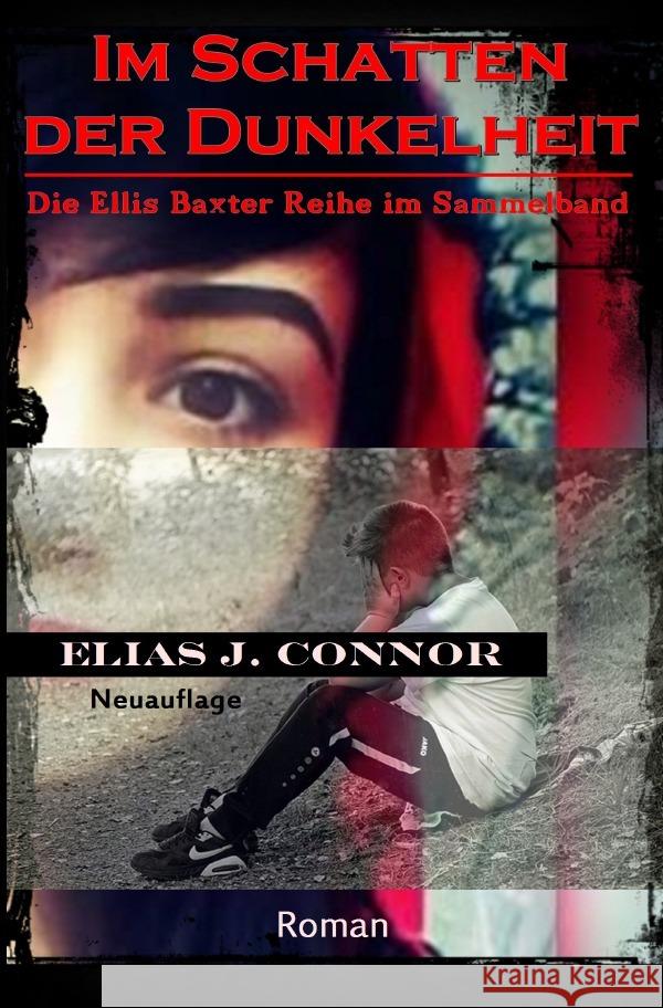 Im Schatten der Dunkelheit : Die Ellis Baxter Reihe im Sammelband (Neuauflage) Connor, Elias J. 9783750200456 epubli