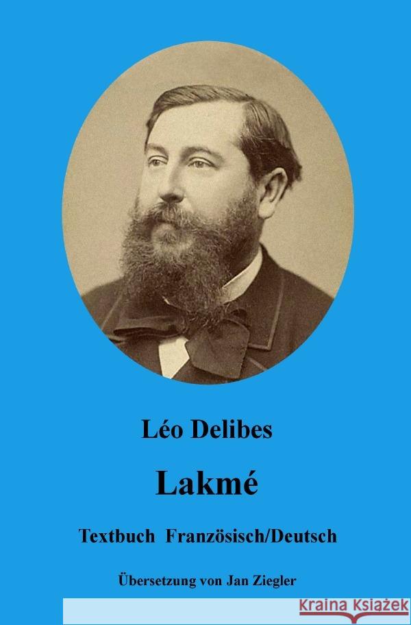 Lakmé: Französisch/Deutsch Delibes, Léo 9783750201156 epubli