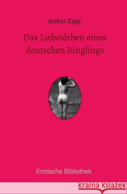 Das Liebesleben eines deutschen Jünglings Zapp, Arthur 9783750202849 epubli