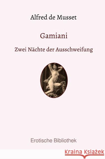 Gamiani : oder Zwei Nächte der Ausschweifung de Musset, Alfred 9783750203112