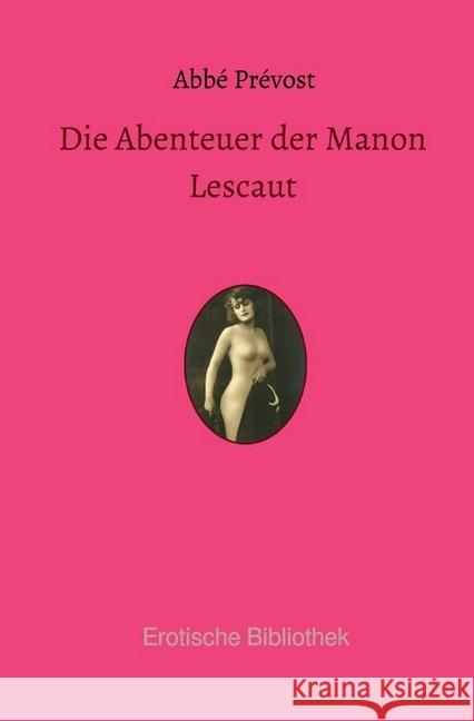 Die Abenteuer der Manon Lescaut : und des Chevalier des Grieux Prevost, Abbé 9783750203181