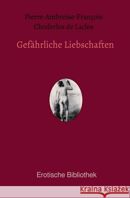 Gefährliche Liebschaften Choderlos de Laclos, Pierre-Ambroise-François 9783750203235