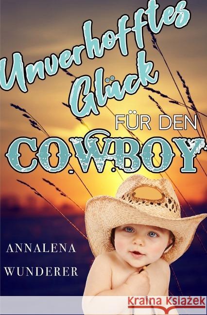 Unverhofftes Glück für den Cowboy Wunderer, Annalena 9783750204010