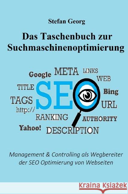 Das Taschenbuch zur Suchmaschinenoptimierung : Management & Controlling als Wegbereiter der SEO Optimierung von Webseiten GEORG, STEFAN 9783750204515 epubli