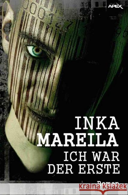 ICH WAR DER ERSTE : Ein Science-Fiction-Thriller Mareila, Inka 9783750204652