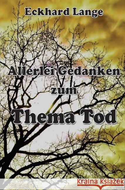 Allerlei Gedanken zum Thema Tod Lange, Eckhard 9783750204690