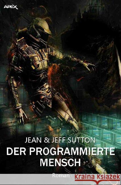 DER PROGRAMMIERTE MENSCH : Der Science-Fiction-Klassiker! Sutton, Jean; Sutton, Jeff 9783750205321