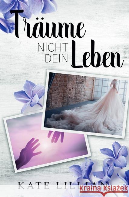 Träume nicht dein Leben Lillian, Kate 9783750205390