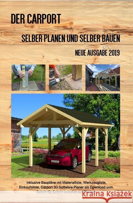 Der Carport : Selber planen und selber bauen Neue Ausgabe 2019 Taschenbuch Weinand, Patrick 9783750206281