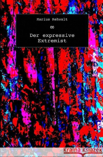 Der expressive Extremist Rehwalt, Marius 9783750206342