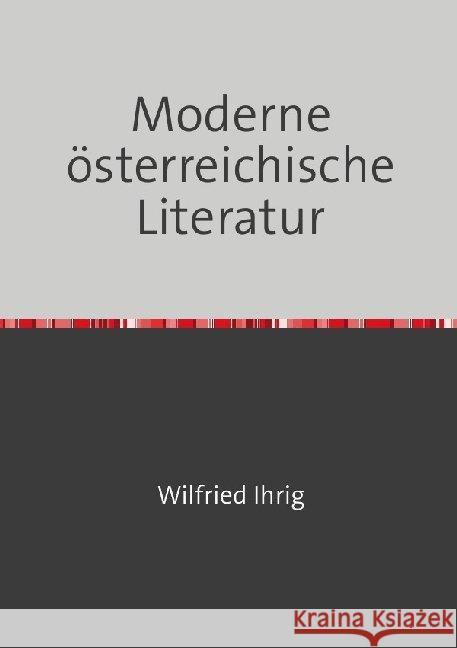 Moderne österreichische Literatur : Studien zur österreichischen Literatur seit 1900 ihrig, wilfried 9783750206649 epubli