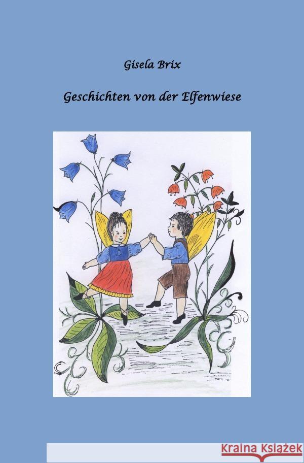 Geschichten von der Elfenwiese Brix, Gisela 9783750206922