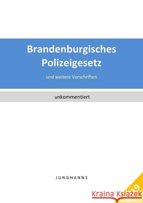 Brandenburgisches Polizeigesetz, Ordnungsbehördengesetz : mit Verwaltungsvorschriften Junghanns, Lars 9783750206939