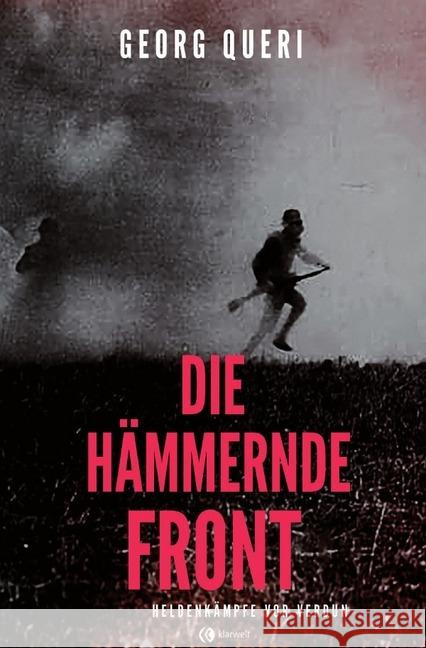 Die hämmernde Front : Heldenkämpfe vor Verdun Queri, Georg 9783750207172 epubli