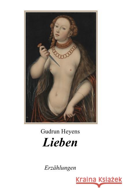 Lieben : 14 Erzählungen Heyens, Gudrun 9783750207868