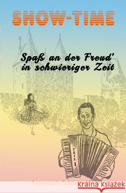 Show-Time : Spaß an der Freud' in schwieriger Zeit Schönmehl, Annemarie 9783750208445