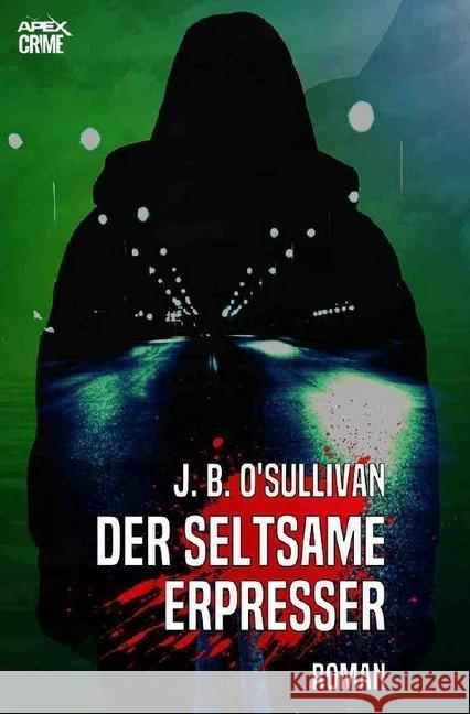 DER SELTSAME ERPRESSER : Der Krimi-Klassiker! O'Sullivan, J. B. 9783750208780 epubli