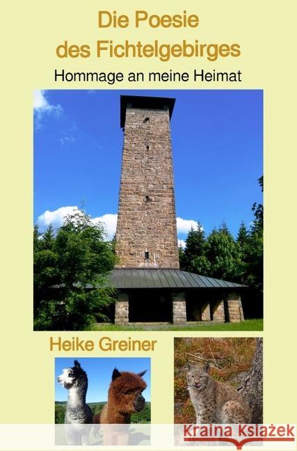 Die Poesie des Fichtelgebirges : Hommage an meine Heimat Greiner, Heike 9783750208896 epubli