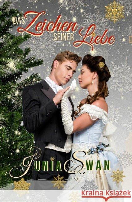 Das Zeichen seiner Liebe - Weihnachtsedition Swan, Junia 9783750239814 epubli