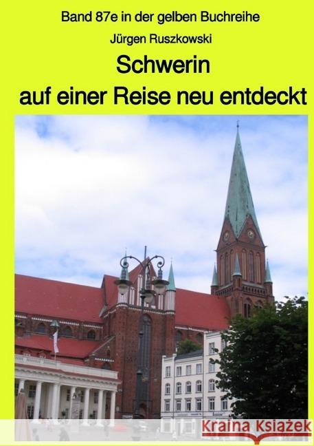 Schwerin auf einer Reise neu entdeckt : Band 87e in der gelben Buchreihe Ruszkowski, Jürgen 9783750240278