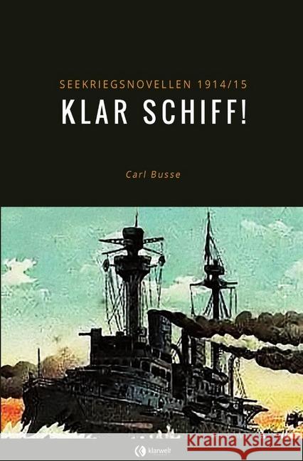 Klar Schiff! : Seekriegsnovellen 1914/15 Busse, Carl 9783750240599