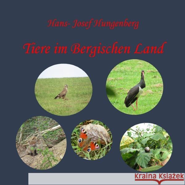 Tiere im Bergischen Land Hungenberg, Hans- Josef 9783750241718